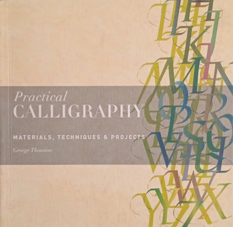 Practical Calligraphy: Materials, Techniques & Projects | George Thomson