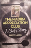 The Madiba Appreciation Club: A Chef's Story | Brett Ladds