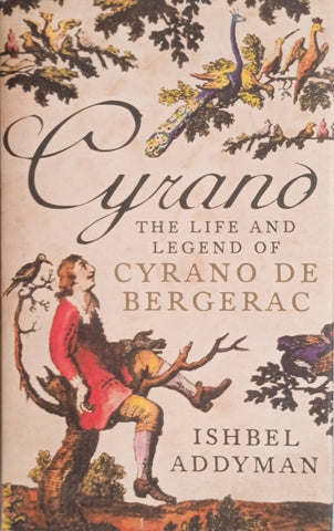 Cyrano: The Life and Legend of Cyrano de Bergerac | Ishbel Addyman