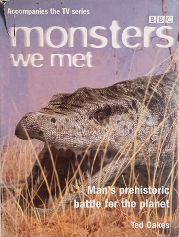 Monsters we Met: Man's Prehistoric Battle for the Planet | Ted Oakes