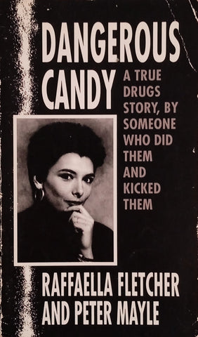 Dangerous Candy: A True Drugs Story, by Someone Who Did Them and Kicked Them | Raffaella Fletcher and Peter Mayle