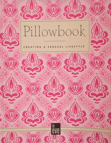 Pillowbook: Creating a Sensual Lifestyle [Inscribed by the Author] | Dr. Eve (Dr. Marlene Wasserman)