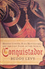 Conquistador: Hernán Cortés, King Monetezuma, and the Last Stand of the Aztecs | Buddy Levy