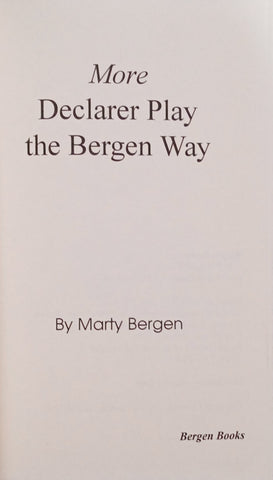 More Declarer Play the Bergen Way [Signed by the Author] | Marty Bergen