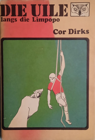 Die Uile Langs die Limpopo [Afrikaans] | Cor Dirks