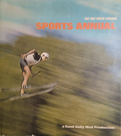The 1967 South African Sports Annual, a Rand Daily Mail Production