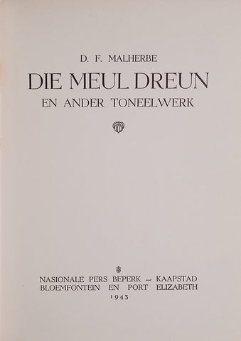 Kwarteeu-Serie: Die Meul Dreun and Ander Toneelwerk [Afrikaans] | D.F. Malherbe