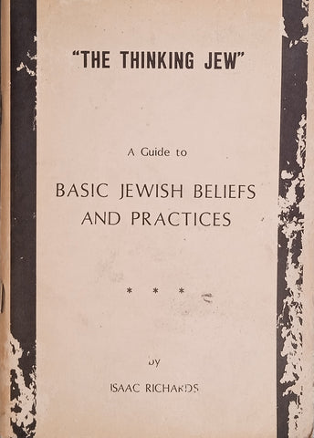 "The Thinking Jew": A Guide to Basic Jewish Beliefs and Practices | Isaac Richards