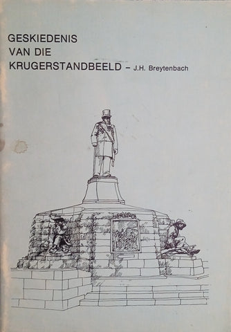 Geskiedenis van die Krugerstandbeeld [Afrikaans] | J.H. Breytenbach