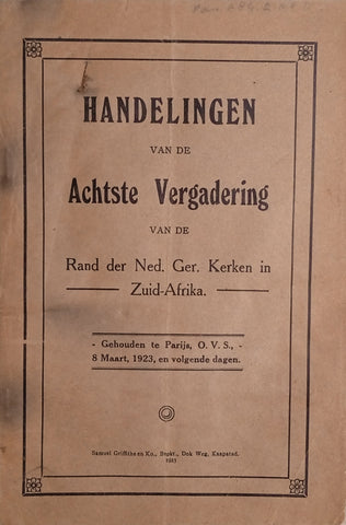 Handelingen van de Achtste Vergadering van de Rand der Ned. Ger. Kerken in Zuid-Afrika, Gehouden te Parijs, O.V.S. 8 Maart, 1923 en Volgende Dagen [Dutch]