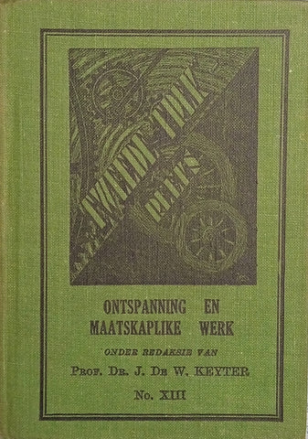 Ontspanning en Maatskaplike Werk: Die Tweede Trek-Reeks No.XIII [Afrikaans] | Prof. Dr. J. de W. Keyter (ed.)