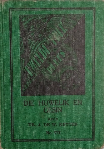 Die Huwelik en Gesin: Die Tweede Trek-Reeks No.VII [Afrikaans] | Dr. J. de W. Keyter