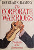 The Corporate Warriors: The Battle of the Boardrooms | Douglas K. Ramsey