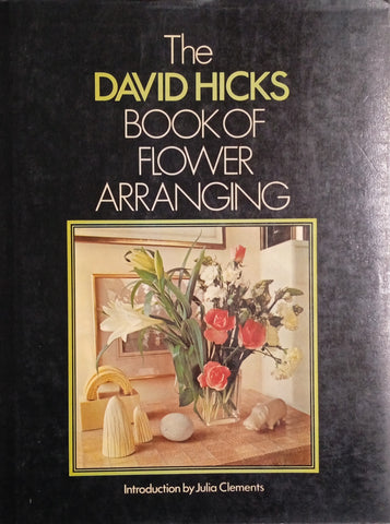 The David Hicks Book of Flower Arranging | David Hicks, as told to Maureen Gregson
