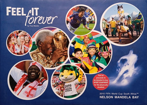 Feel it Forever: 2010 FIFA World Cup South Africa, Nelson Mandela Bay [CD included] | Traci Mackie