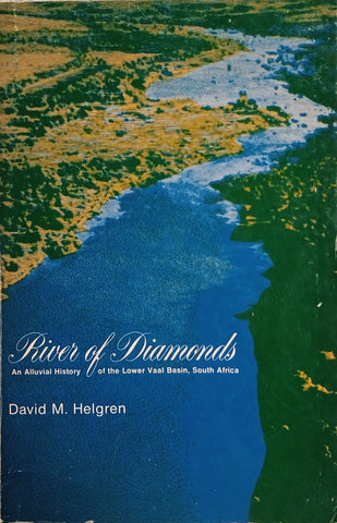 River of Diamonds: An Alluvial History of the Lower Vaal Basin, South Africa | David M. Helgren