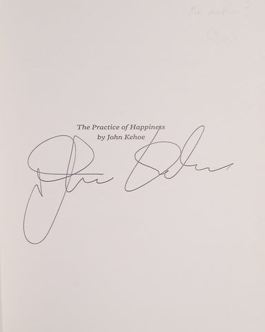 The Practice of Happiness [Inscribed by the Author?] | John Kehoe