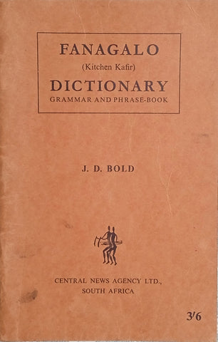 Dictionary, Grammar and Phrase Book of Fanagalo | J.D. Bold