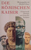 Die Römischen Kaiser: 55 Historische Portraits von Caesar bis Justinian [German] | Manfred Clauss