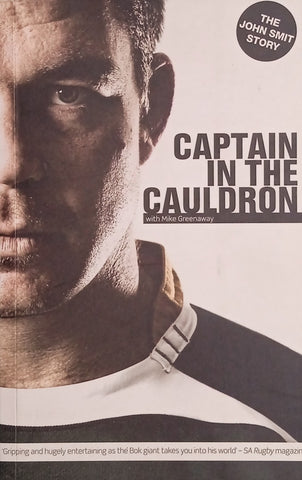 Captain in the Cauldron [Signed by the Author] | John Smit, with Mike Greenaway