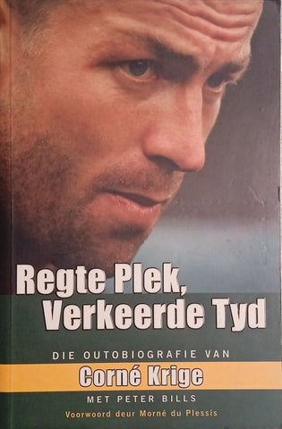 Regte Plek, Verkeerde Tyd [Afrikaans] | Corné Krige, with Peter Bills