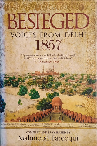 Besieged: Voices from Delhi 1857 | Compiled and translated by Mahmood Farooqui