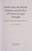 South Asia, the British Empire, and the Rise of Classical Legal Thought: Towards a Historical Ontology of the Law | Faisal Chaudhry