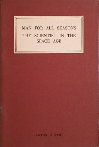 Man for All Seasons: The Scientist in the Space Age | Dr. Anton Rupert