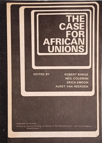 The Case for African Unions | Robert Barge, Neil Coleman, Erica Emdon, Auret van Heerden (eds.)