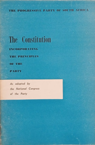 The Progressive Party of South Africa: The Constitution, Incorporating the Principles of the Party
