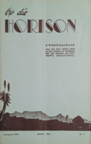 Op die Horison: Kwartaalblad van die Ned. Geref. Kerk in Suid-Afrika in Verband met die Sending en Verwante Vraagstukke, Jaargang XVIII, Maart 1956, Nr. 1 [Afrikaans]