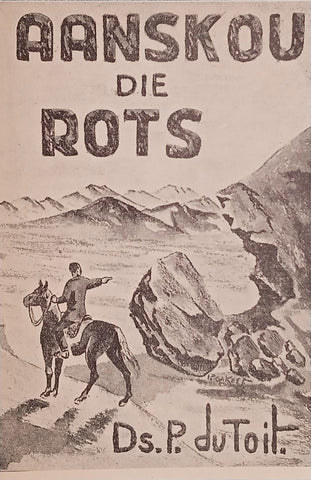 Aanskou die Rots [Afrikaans] [Promotional leaflet] | Ds. P. du Toit