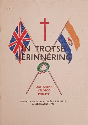 In Trotse Herinnering: Oos Afrika Veldtog 1940-1941, Diens te Nairobi Militêre Kerkhof, 16 Desember 1942 [Afrikaans]