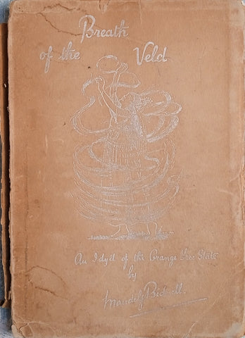 Breath of the Veld, an Idyll of the Orange Free State: a Story or a Play | Maude G. Bidwell