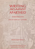Writing Against Apartheid: Interviews with South African Authors | Interviewed by Dieter Welz