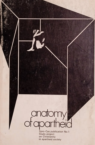 Anatomy of Apartheid. Spro-Cas Publication No. 1. Study Project of Christianity in Apartheid Society | Peter Randall (gen. ed.)