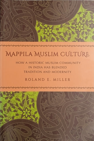 Mappila Muslim Culture: How a Historic Muslim Community in India has Blended Tradition and Modernity | Roland E. Miller