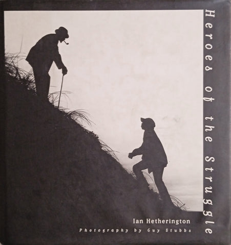 Heroes of the Struggle | Ian Hetherington, photography by Guy Stubbs