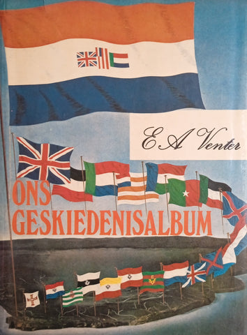 Ons Geskiedenisalbum [Afrikaans] | E.A. Venter