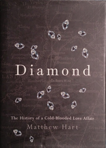Diamond: The History of a Cold-Blooded Love Affair | Matthew Hart