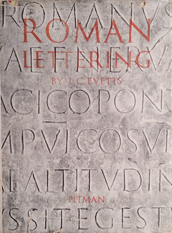 Roman Lettering: A Study of the Letters of the Inscription at the Base of the Trajan Column, with an Outline of the History of Lettering in Britain | L.C. Evetts