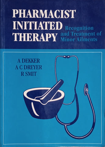 Pharmacist Initiated Therapy: Recognition and Treatment of Minor Ailments | A. Dekker, A.C. Dreyer, R. Smit