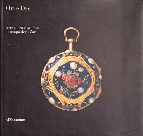 Ori e Ore: Arte Sacra e Profana al Tempo degli Zar [Italian]