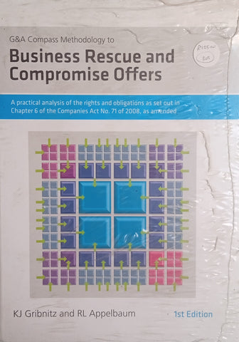 G&A Compass Methodology to Business Rescue and Compromise Offers: A Practical Analysis of the Rights and Obligations as Set Out in Chapter 6 of the Companies Act No. 71 of 2008, as Amended | K.J. Gribnitz and R.L. Appelbaum