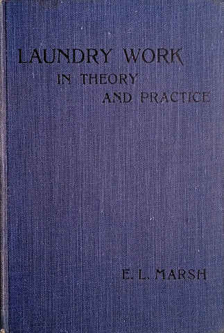 Laundry Work in Theory and Practice | E.L. Marsh