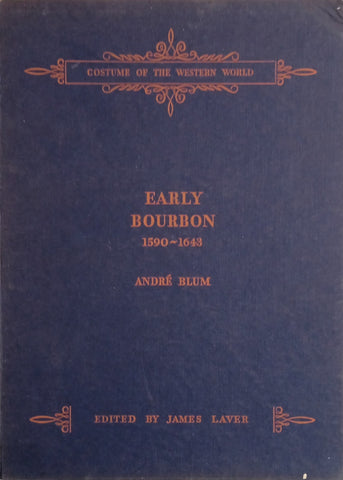 Costume of the Western World: Early Bourbon 1590-1643 | André Blum