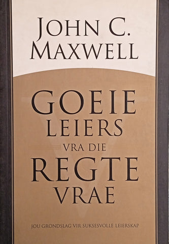 Goeie Leiers Vra die Regte Vrae [Afrikaans] | John C. Maxwell