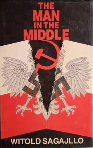 The Man in the Middle: A Story of the Polish Resistance 1940-45 | Witold Sagajllo