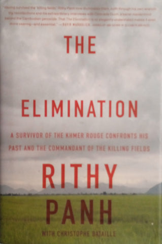 The Elimination: A Survivor of the Khmer Rouge Confronts His Past and the Commandant of the Killing Fields | Rithy Panh, with Christophe Bataille