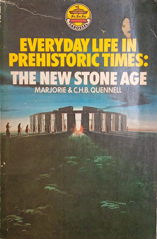 Everyday Life in Prehistoric Times: The New Stone Age | Marjorie & C.H.B. Quennell